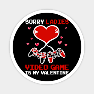 Sorry Ladies Video Game Is My Valentine Happy Valentines Day Magnet